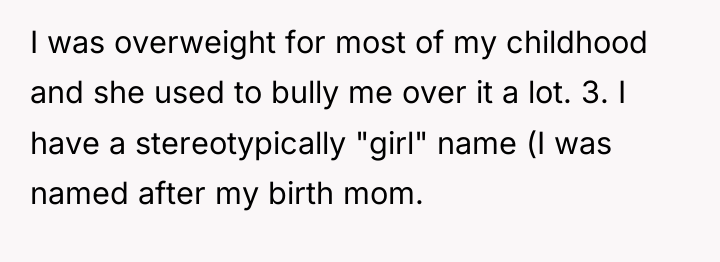 I was overweight for most of my childhood and she...