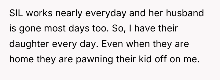 SIL works nearly everyday and her husband is gone most...