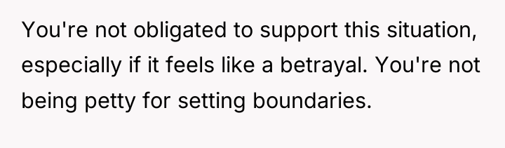 You're not obligated to support this situation, especially if it...