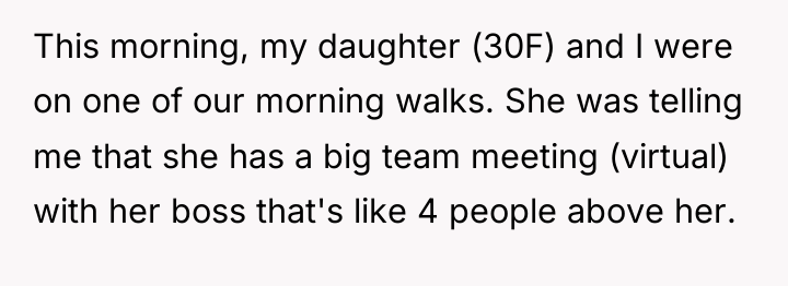 This morning, my daughter (30F) and I were on one...