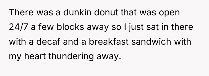 There was a dunkin donut that was open 24/7 a...