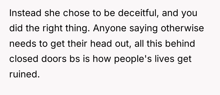 Instead she chose to be deceitful, and you did the...