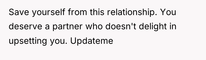 Save yourself from this relationship. You deserve a partner who...