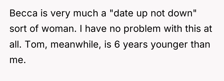 Becca is very much a "date up not down" sort...