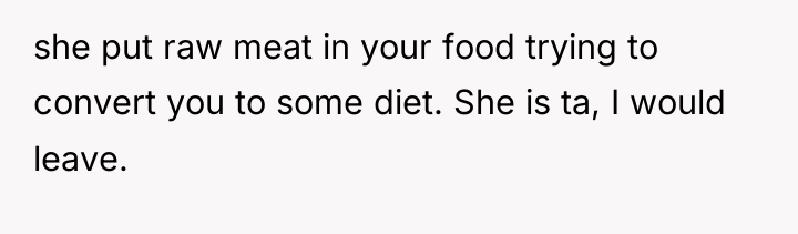 she put raw meat in your food trying to convert...