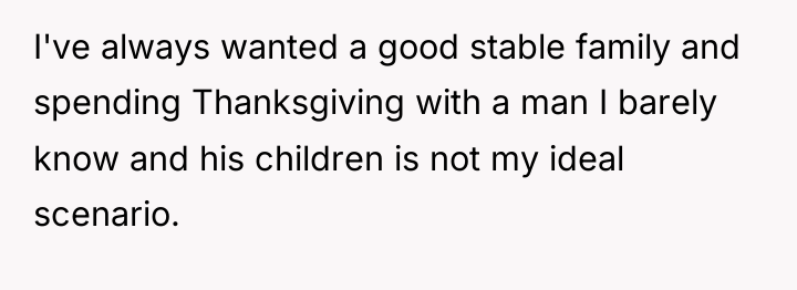 I've always wanted a good stable family and spending Thanksgiving...