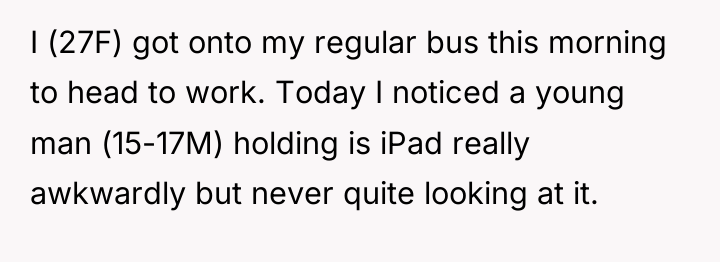 I (27F) got onto my regular bus this morning to...