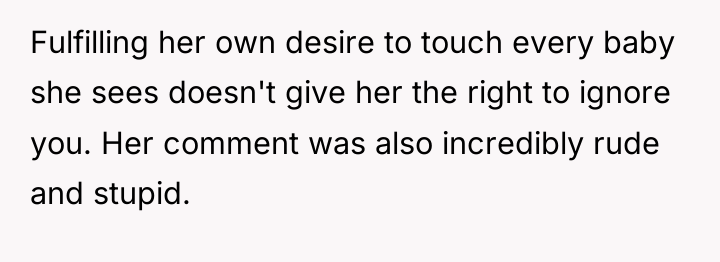 Fulfilling her own desire to touch every baby she sees...