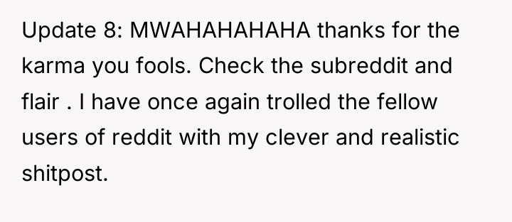 Update 8: MWAHAHAHAHA thanks for the karma you fools. Check...
