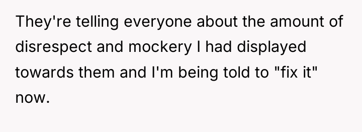 They're telling everyone about the amount of disrespect and mockery...