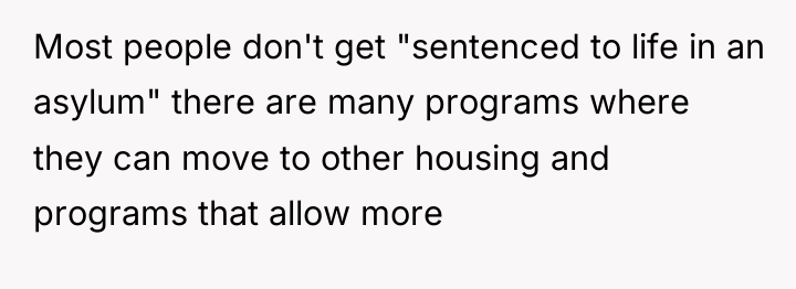 Most people don't get "sentenced to life in an asylum"...