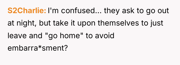 S2Charlie I'm confused... they ask to go out at night,...