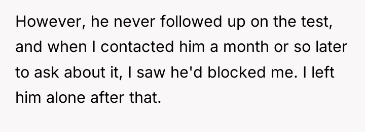 However, he never followed up on the test, and when...