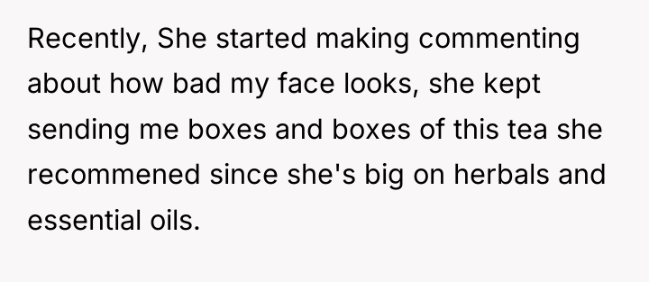 Recently, She started making commenting about how bad my face...