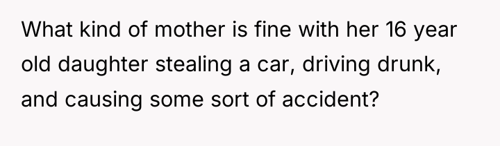 What kind of mother is fine with her 16 year...
