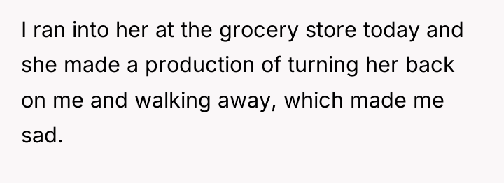 I ran into her at the grocery store today and...