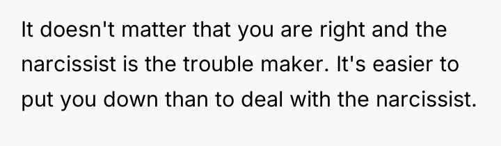 It doesn't matter that you are right and the narcissist...