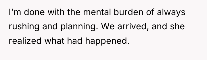 I'm done with the mental burden of always rushing and...