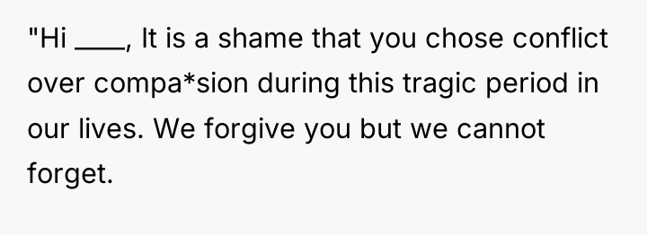 "Hi ____, It is a shame that you chose conflict...