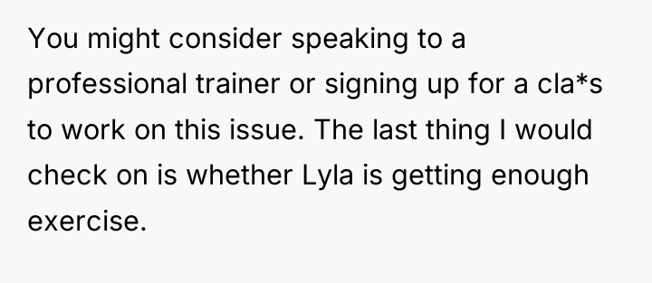 You might consider speaking to a professional trainer or signing...