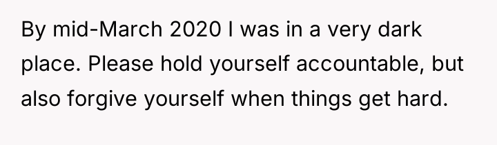 By mid-March 2020 I was in a very dark place....