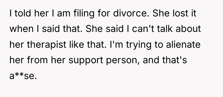 I told her I am filing for divorce. She lost...