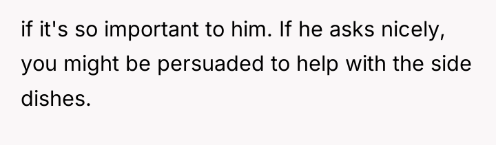 if it's so important to him. If he asks nicely,...