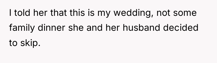I told her that this is my wedding, not some...