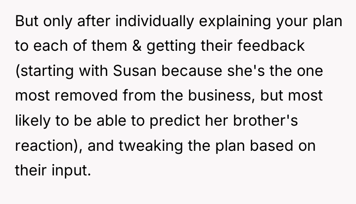But only after individually explaining your plan to each of...
