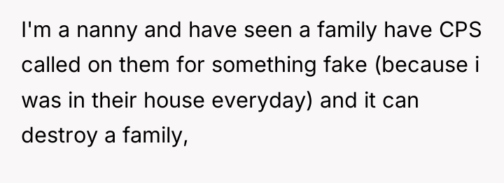 I'm a nanny and have seen a family have CPS...