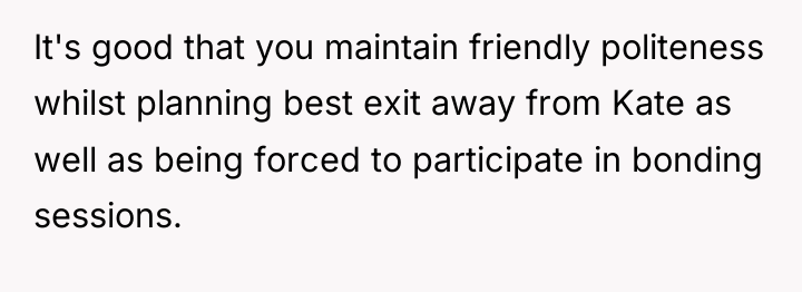 It's good that you maintain friendly politeness whilst planning best...