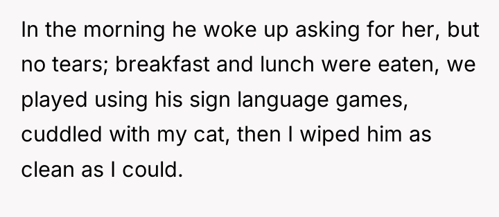 In the morning he woke up asking for her, but...