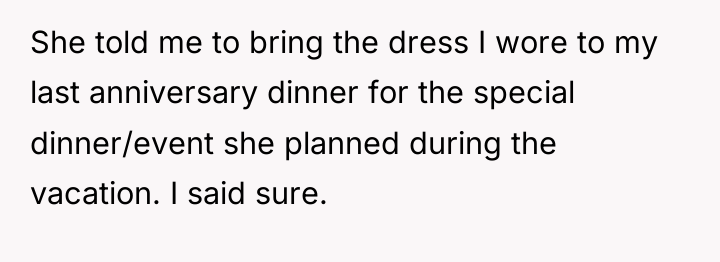 She told me to bring the dress I wore to...