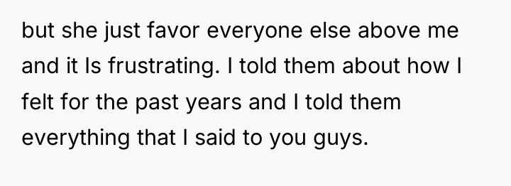 but she just favor everyone else above me and it...