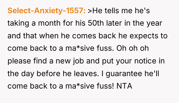 Select-Anxiety-1557 >He tells me he's taking a month for his...
