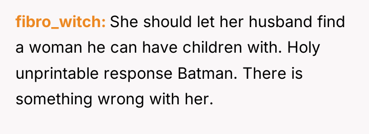 fibro_witch She should let her husband find a woman he...
