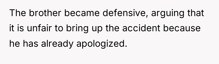 The brother became defensive, arguing that it is unfair to...
