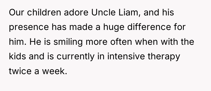 Our children adore Uncle Liam, and his presence has made...