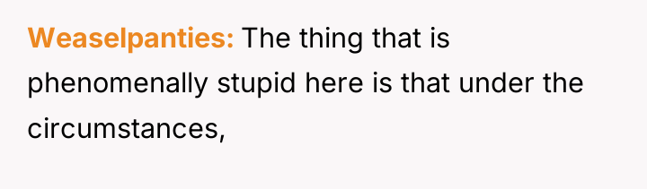 Weaselpanties The thing that is phenomenally stupid here is that...