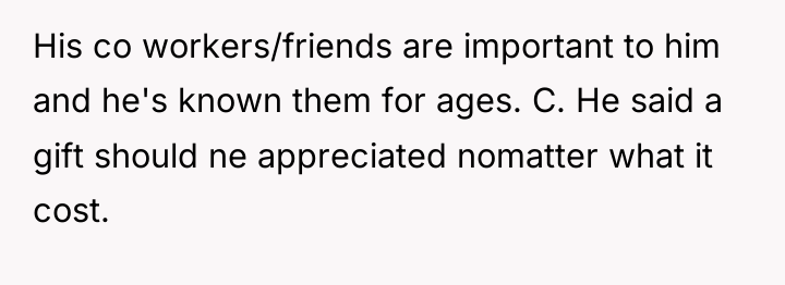 His co workers/friends are important to him and he's known...