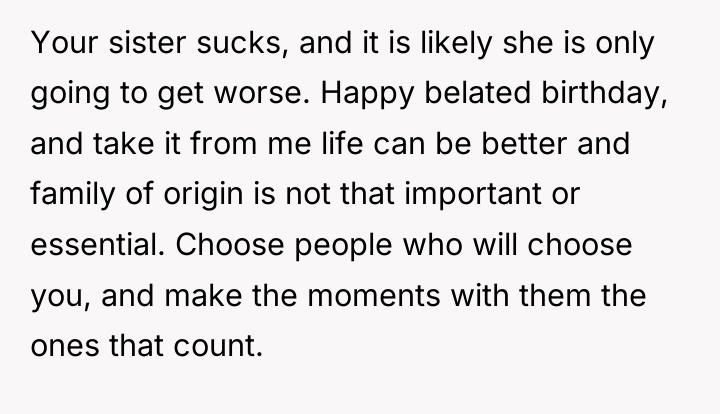 Your sister sucks, and it is likely she is only...