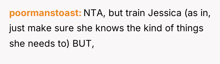 poormanstoast NTA, but train Jessica (as in, just make sure...