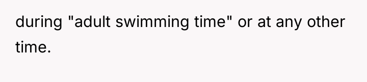during "adult swimming time" or at any other time.