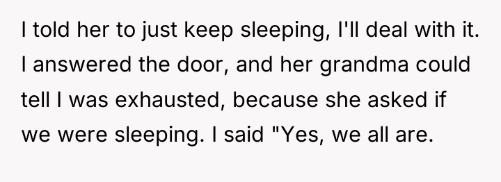 I told her to just keep sleeping, I'll deal with...
