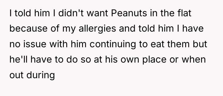 I told him I didn't want Peanuts in the flat...