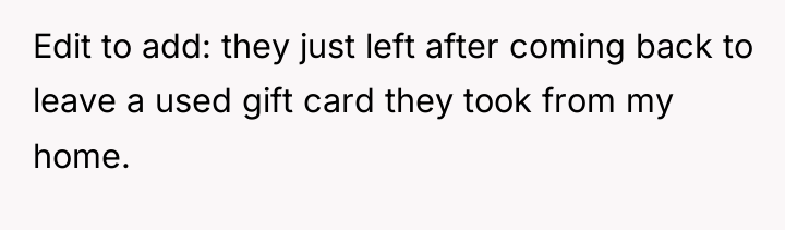 Edit to add: they just left after coming back to...