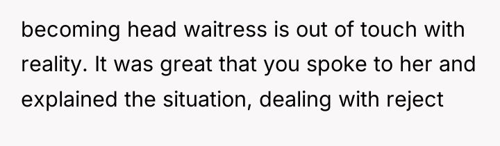 becoming head waitress is out of touch with reality. It...