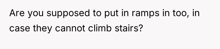 Are you supposed to put in ramps in too, in...