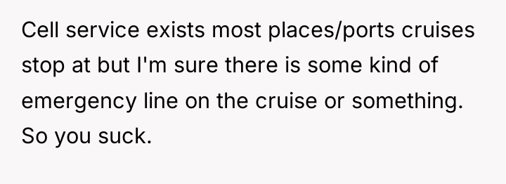 Cell service exists most places/ports cruises stop at but I'm...