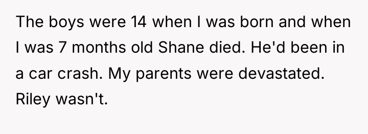 The boys were 14 when I was born and when...